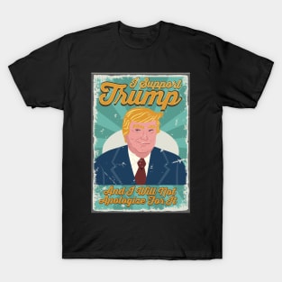 I Support Trump And I Will Not Apologize For It - Retro Vintage Trump T-Shirt